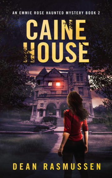 Caine House: An Emmie Rose Haunted Mystery Book 2